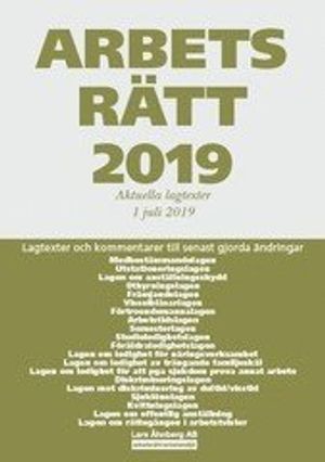 Arbetsrätt 2019 - Aktuella lagtexter 1 juli 2019 | 45:e upplagan