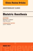 Obstetric anesthesia, an issue of anesthesiology clinics | 0:e upplagan