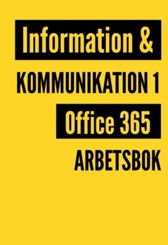 Information och kommunikation 1 Office 365 : Arbetsbok | 0:e upplagan