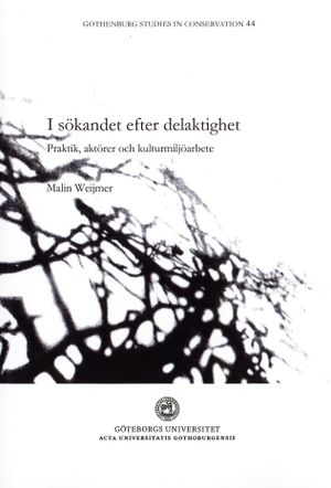 I sökandet efter delaktighet : Praktik, aktörer och kulturmiljöarbete | 1:a upplagan