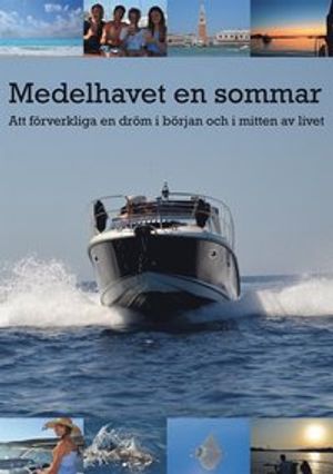 Medelhavet en sommar : att förverkliga en dröm i början och i mitten av livet