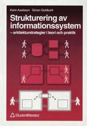 Strukturering av informationssystem : - arkitekturstrategier i teori och praktik | 1:a upplagan