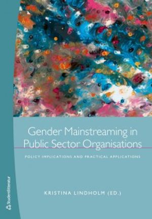 Gender mainstreaming in public sector organisations : policy implications and practical applications | 1:a upplagan