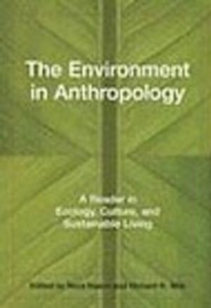 The environment in anthropology: a reader in ecology, culture, and sustainable living | 7:e upplagan