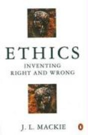 Ethics - Inventing Right and Wrong