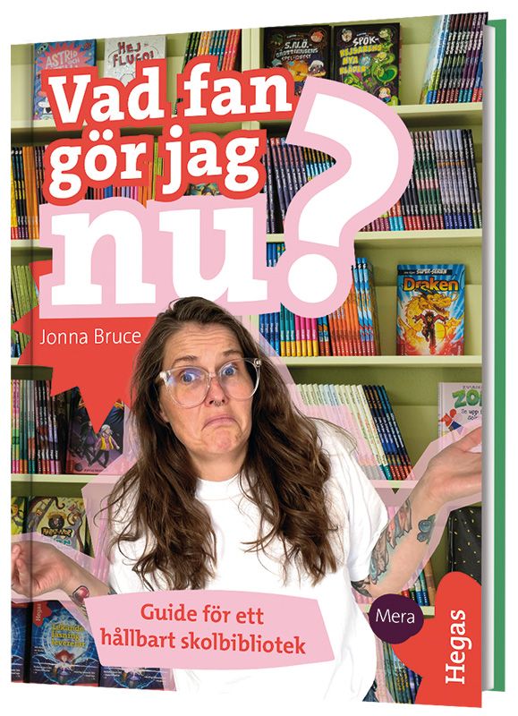 Vad fan gör jag nu? : guide för ett hållbart skolbibliotek | 0:e upplagan
