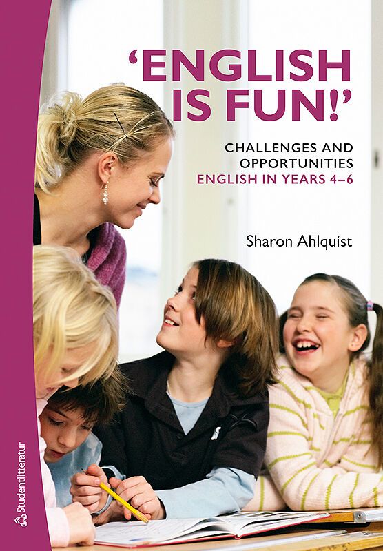 'English is fun!' Challenges and opportunities - English in years 4-6 | 1:a upplagan