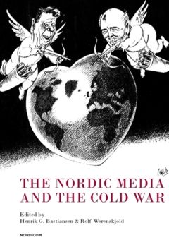 The Nordic media and the cold war | 1:a upplagan