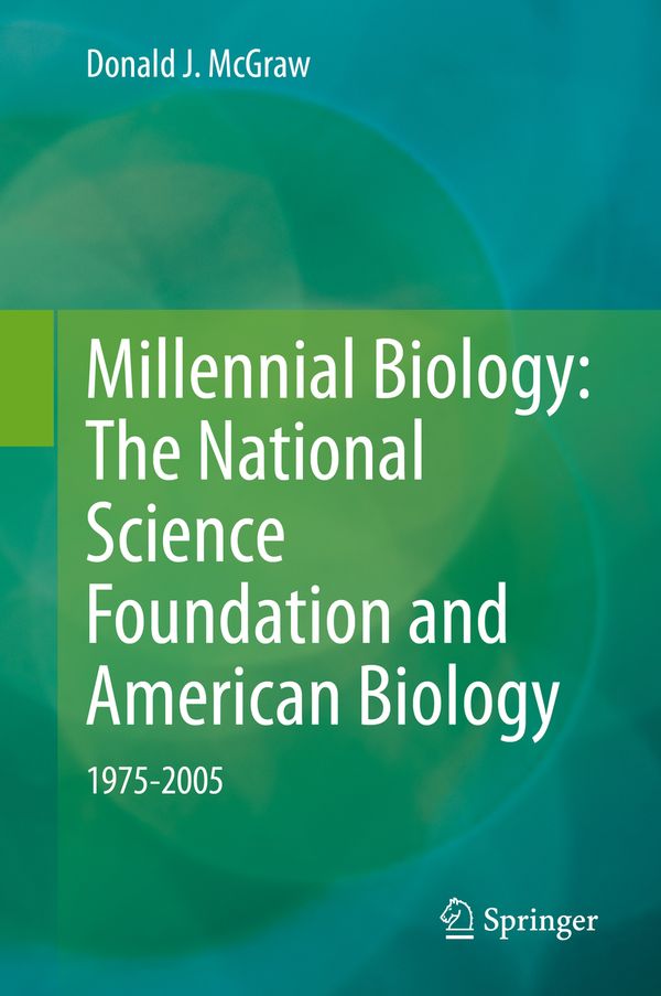 Millennial Biology: The National Science Foundation and American Biology, 1975-2005 | 1:a upplagan