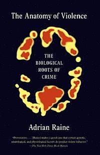 The Anatomy of Violence: The Biological Roots of Crime | 0:e upplagan