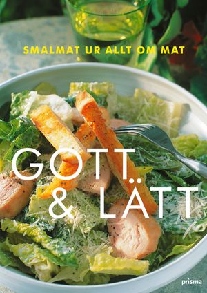 Gott och lätt : smalmat från Allt om Mat | 3:e upplagan