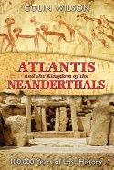 Atlantis And The Kingdom Of The Neanderthals : 100,000 Years of Lost History | 0:e upplagan