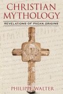 Christian mythology - revelations of pagan origins