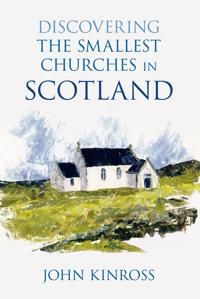 Discovering the smallest churches in scotland | 0:e upplagan
