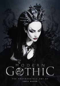 Modern Gothic : The Photographic Art of Jamie Mahon