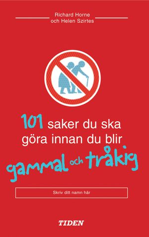 101 saker du ska göra innan du blir gammal och tråkig | 1:a upplagan