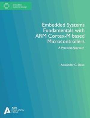 Embedded Systems Fundamentals with Arm Cortex M Based Microcontrollers