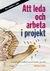 Att leda och arbeta i projekt