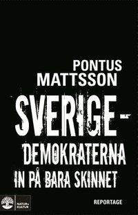 Sverigedemokraterna in på bara skinnet : reportage | 1:a upplagan