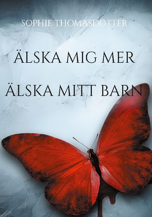 Älska mig mer : Älska mitt barn | 1:a upplagan