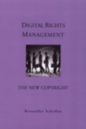 Digital Rights Management ? The New Copyright