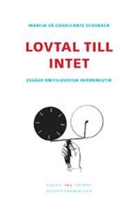 Lovtal till intet : essäer om filosofisk hermeneutik | 1:a upplagan
