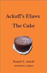 Ackoff's F/laws: The Cake | 0:e upplagan