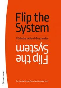 Flip the system - Hur utbildning kan förändras från grunden