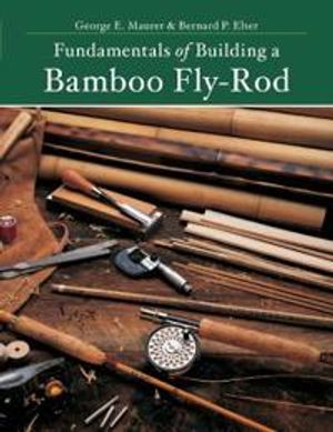 Fundamentals of Building a Bamboo Fly-Rod |  2:e upplagan