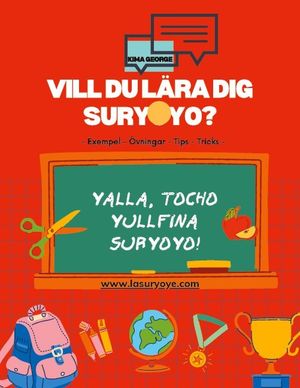 Vill du lära dig Suryoyo? : Med exempel, övningar ,tips & tricks | 1:a upplagan