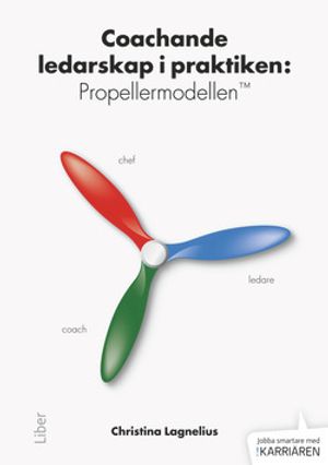 Coachande ledarskap i praktiken: Propellermodellen TM | 1:a upplagan