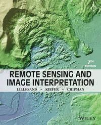 Remote Sensing and Image Interpretation, 7th Edition