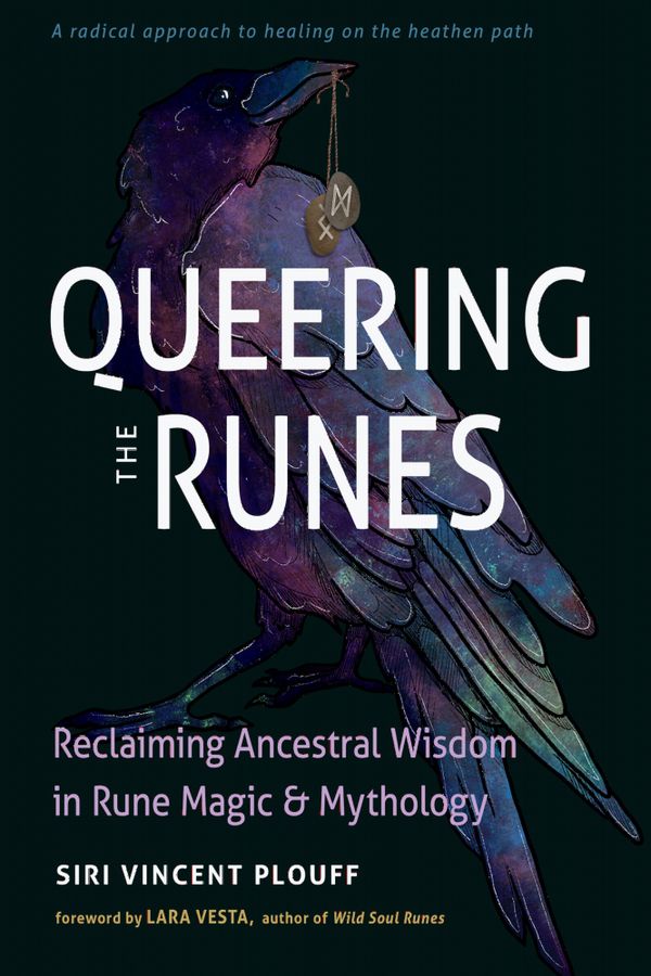 Queering the Runes: Reclaiming Ancestral Wisdom in Rune Magic and Mythology | 0:e upplagan