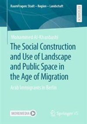 The Social Construction and Use of Landscape and Public Space in the Age of Migration | 1:a upplagan