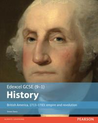 Edexcel GCSE (9-1) History British America, 1713–1783: empire and revolution Student Book | 0:e upplagan