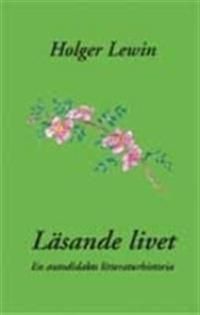 Läsande livet : en autodidakts litteraturhistoria | 0:e upplagan