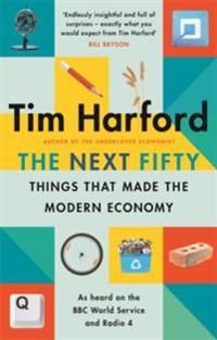 The next fifty things that made the modern economy | 0:e upplagan