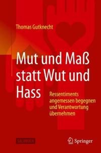 Mut und Maß statt Wut und Hass