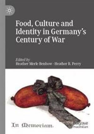 Food, Culture and Identity in Germany's Century of War | 1:a upplagan