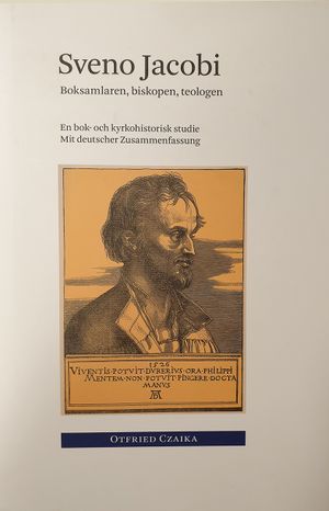 Sveno Jacobi : boksamlaren, biskopen, teologen : en bok- och kyrkohistorisk studie