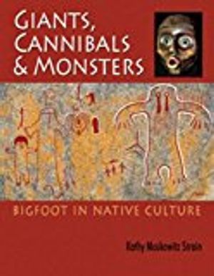 Giants, cannibals & monsters - bigfoot in native culture