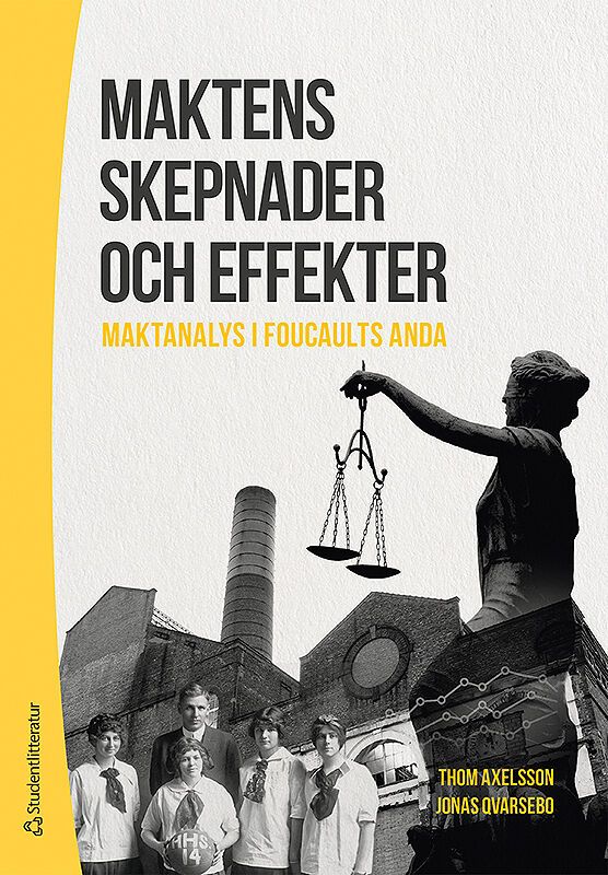 Maktens skepnader och effekter - Maktanalys i Foucaults anda | 1:a upplagan
