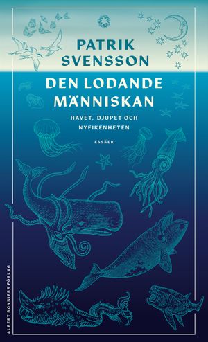 Den lodande människan : Havet, djupet och nyfikenheten