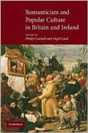 Romanticism and Popular Culture in Britain and Ireland