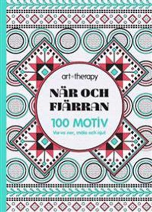 När och fjärran : 100 motiv - varva ner, måla och njut