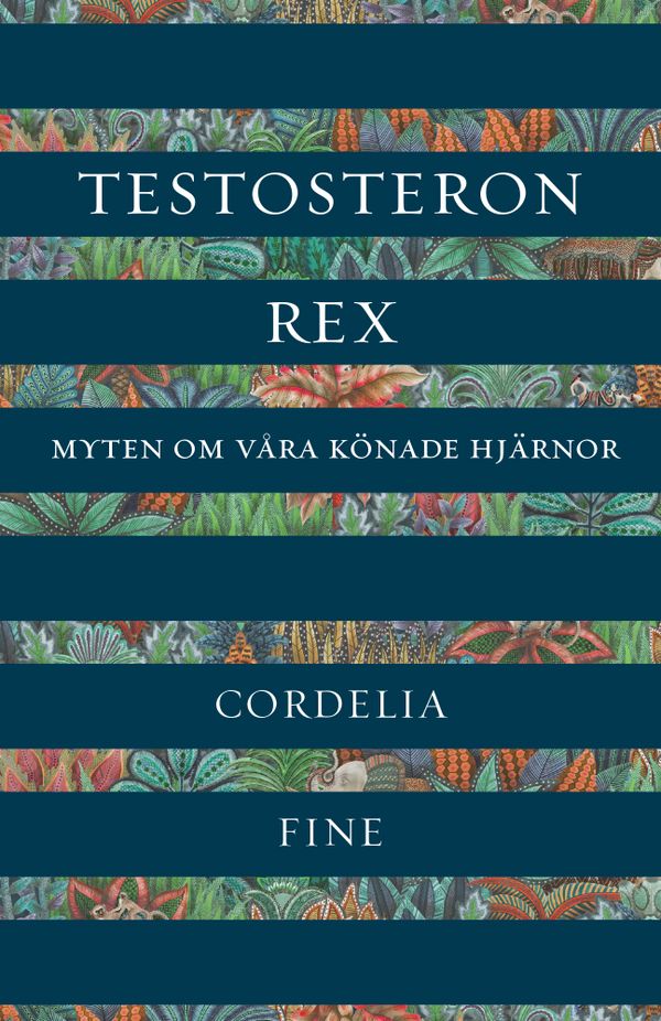 Testosteron rex : myterna om könet, vetenskapen och samhället | 0:e upplagan