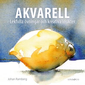 Akvarell - Lekfulla övningar och kreativa insikter