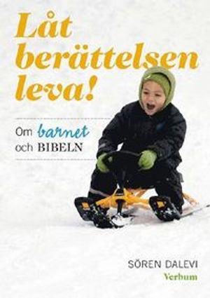 Låt berättelsen leva! : Om barnet och bibeln | 1:a upplagan