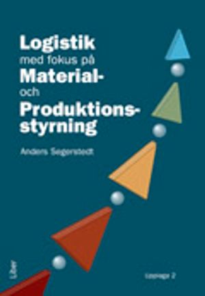 Logistik med fokus på material - och produktionsstyrning |  2:e upplagan