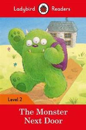 The Monster Next Door – Ladybird Readers Level 2